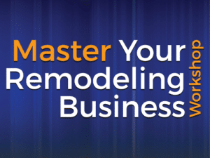 Master Your Remodeling Business Workshop